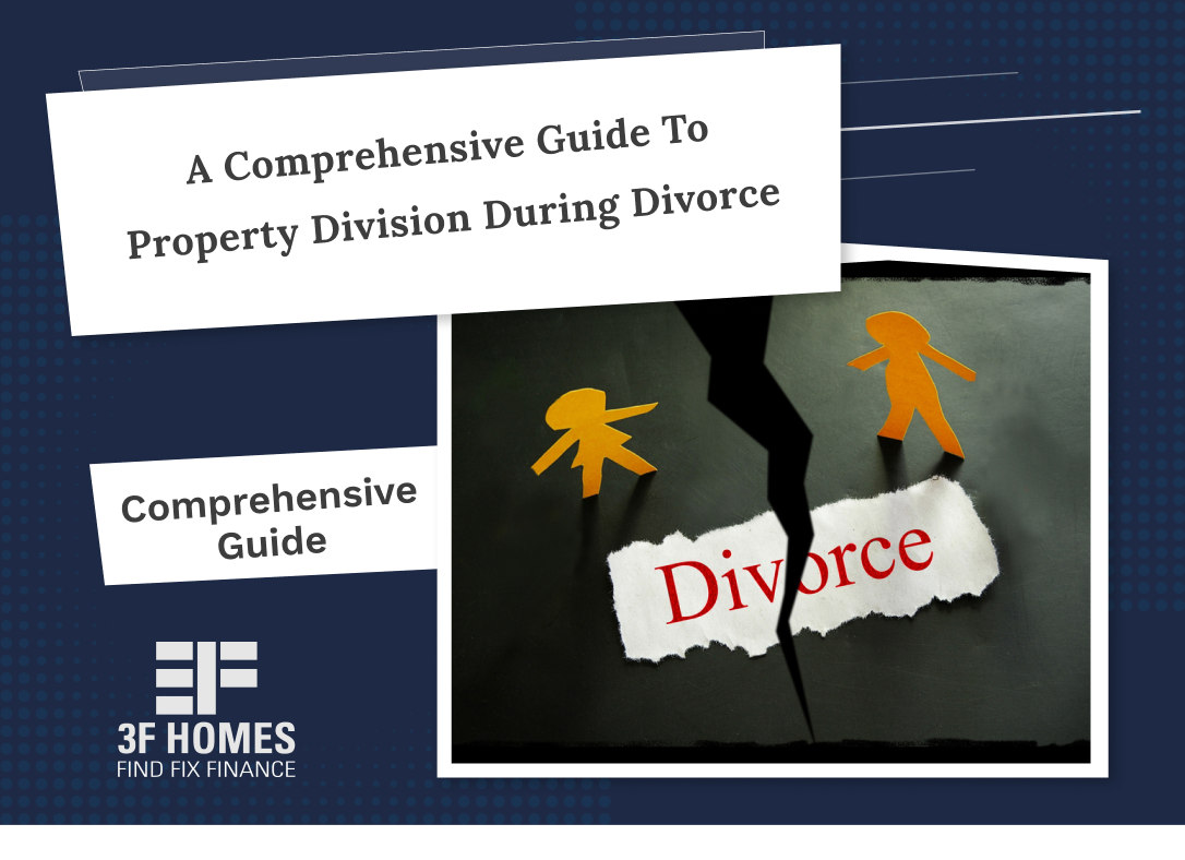 A Comprehensive Guide to Property Division During Divorce